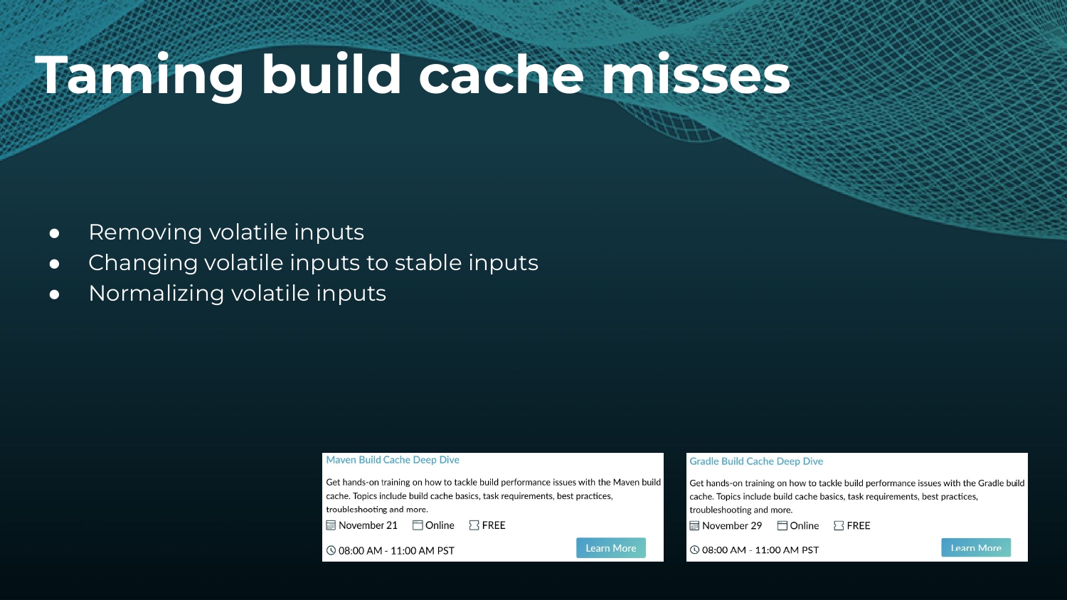 Strategies to Make and Keep Builds Cacheable — slide 10