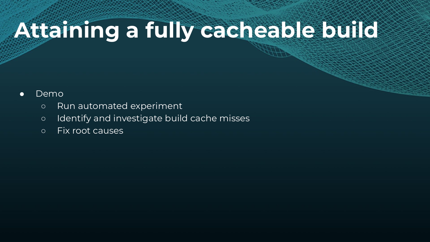 Strategies to Make and Keep Builds Cacheable — slide 19