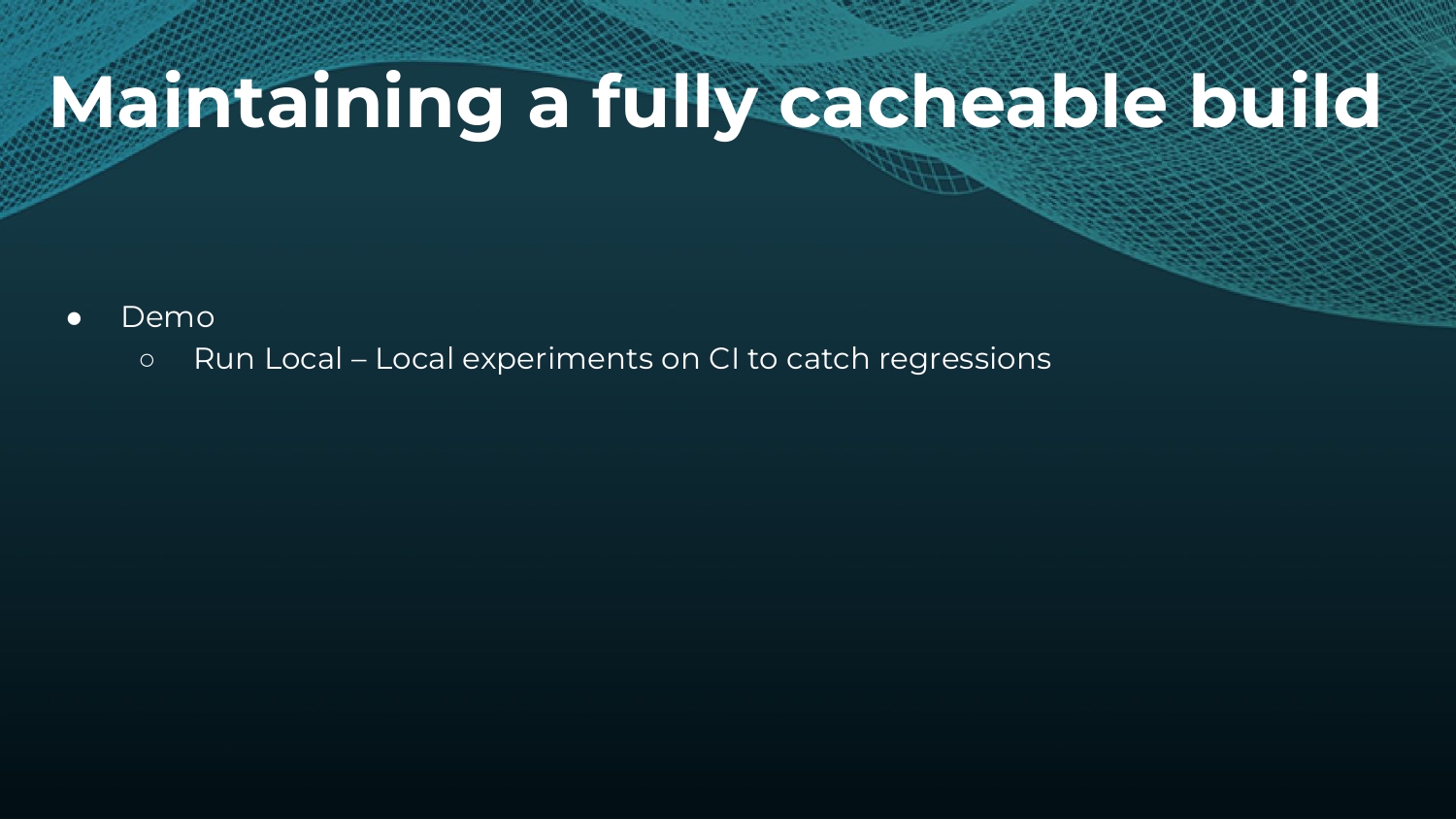 Strategies to Make and Keep Builds Cacheable — slide 27