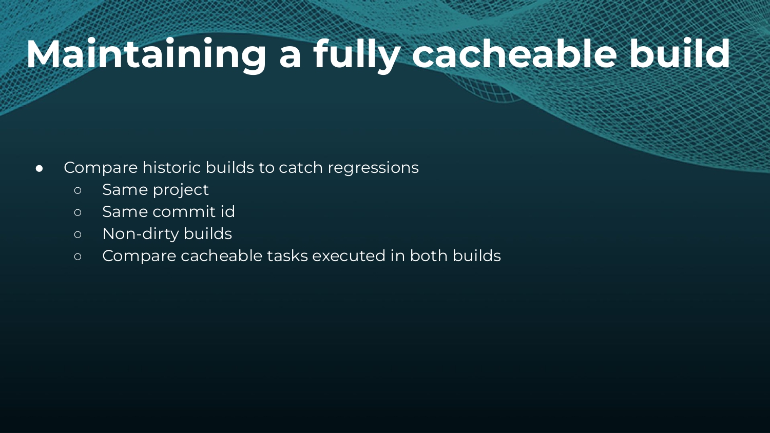 Strategies to Make and Keep Builds Cacheable — slide 29