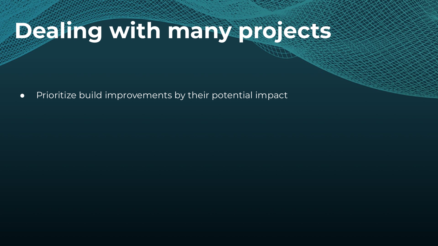 Strategies to Make and Keep Builds Cacheable — slide 36