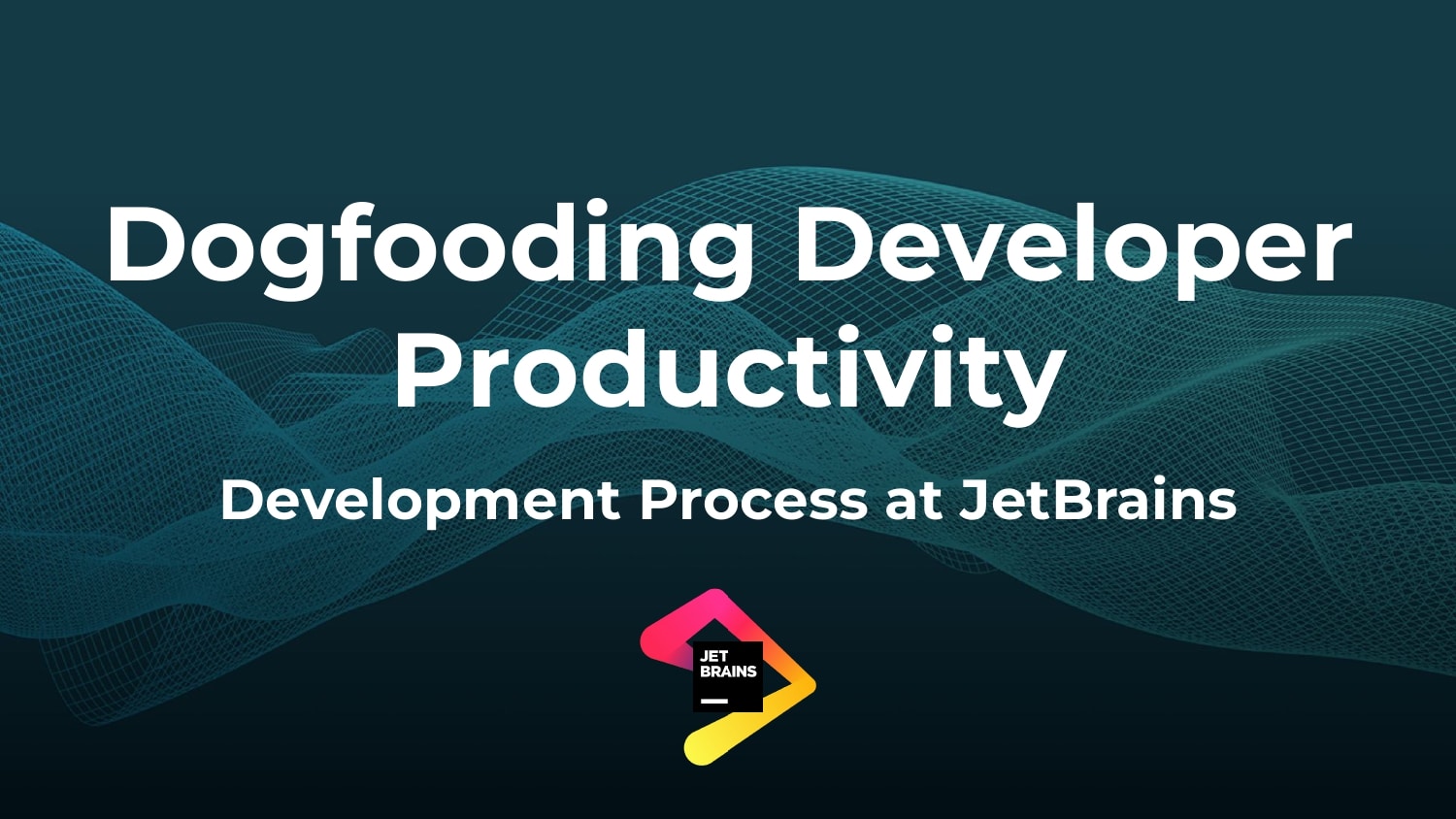 Dogfooding Developer Productivity: Development Process at JetBrains — slide 2