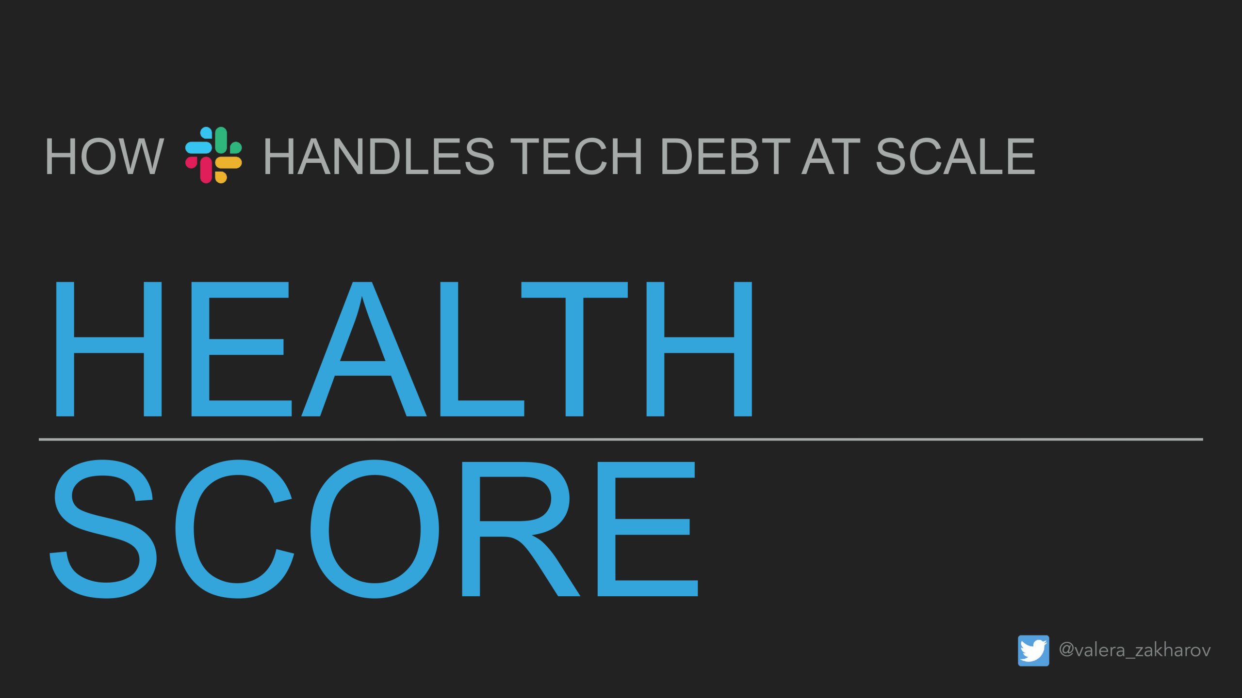 Code Health Score: How Slack Tracks and Manages Code Tech Debt at Scale — slide 1