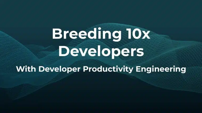 Breeding 10x Developers with Developer Productivity Engineering — slide 1