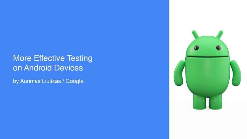 More Effective Testing on Android Devices — slide 1