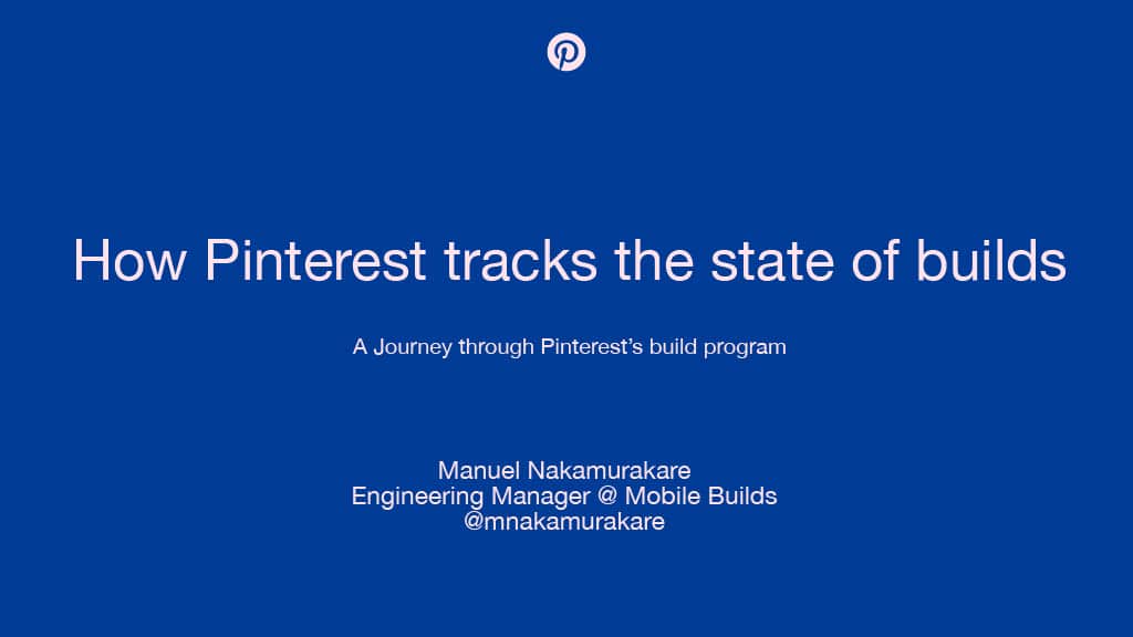 Build Health and Velocity Score: How Pinterest Tracks the State of Builds — slide 1