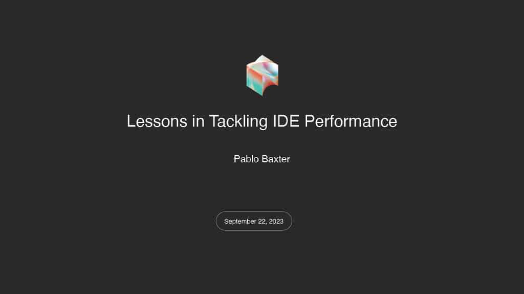 Lessons in Tackling the IDE Performance — slide 1