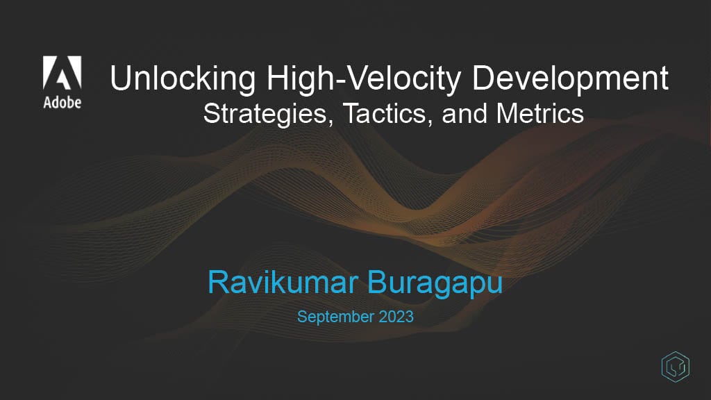 Unlocking High-Velocity Development Strategies, Tactics, and Metrics — slide 1