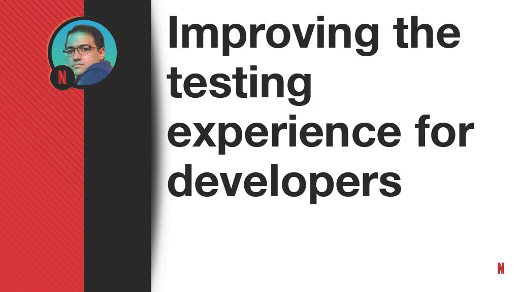How Improving the Testing Experience Goes Beyond Quality: A Developer Productivity Point of View — slide 30