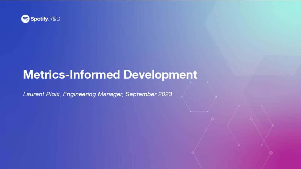 An Opinionated View on Metrics Informed Development — slide 1