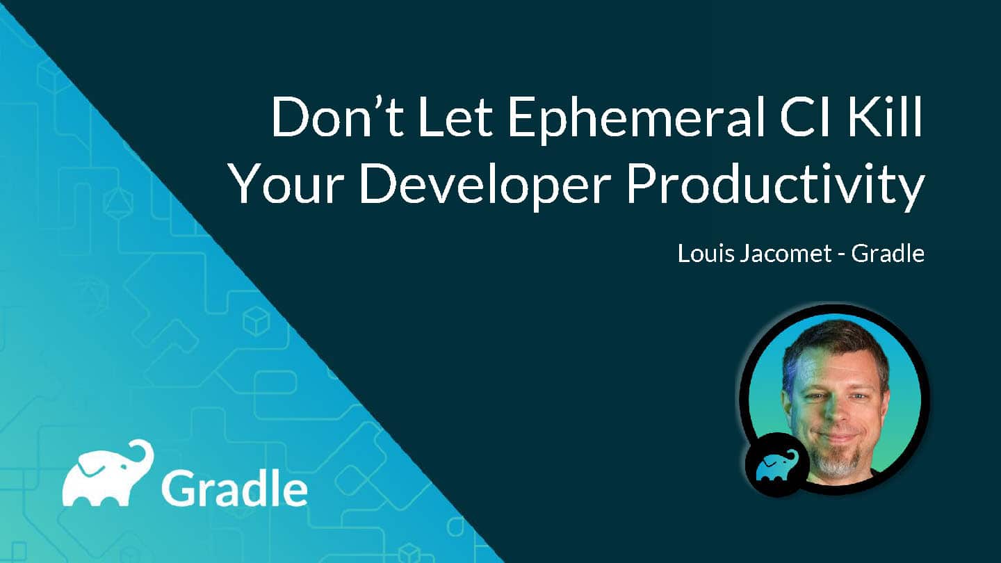Don’t Let Ephemeral CI Kill Your Developer Productivity — slide 1