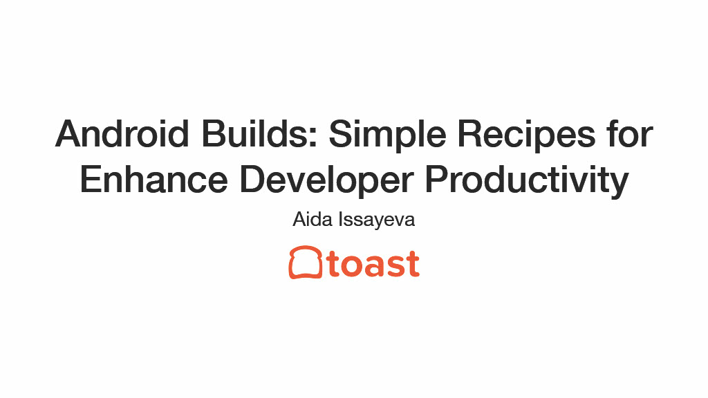 Android Builds: Simple Recipes to Enhance Developer Productivity — slide 1