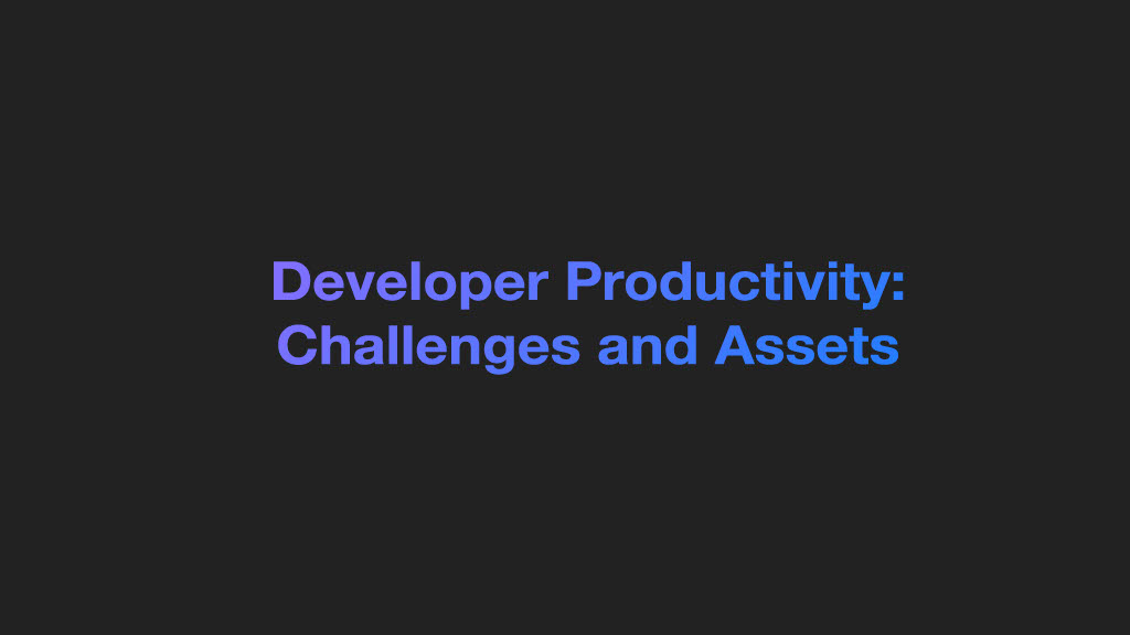 Unlocking Developer Productivity and Happiness — slide 3