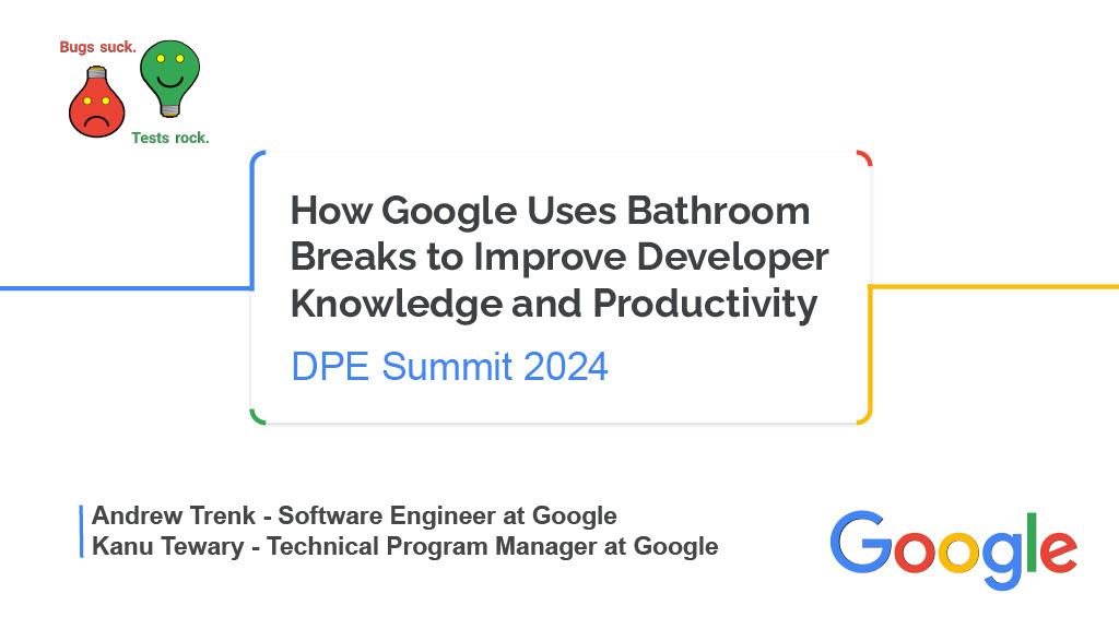 How Google Uses Bathroom Breaks to Improve Developer Knowledge and Productivity — slide 1