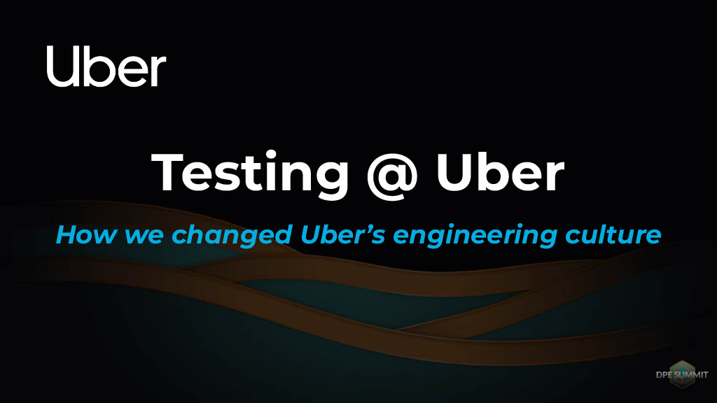 How Uber Innovated on Testing to Increase Quality and Productivity — slide 1