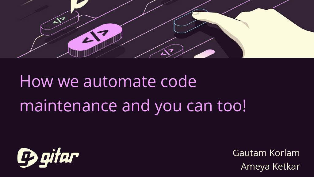 How We Automated Code Maintenance and You Can Too! — slide 1