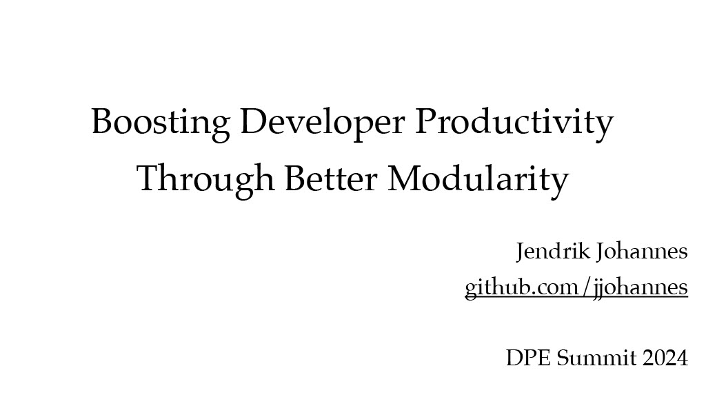 Boosting Developer Productivity Through Better Modularity — slide 1
