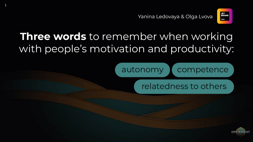 Three Words to Remember When Working with People’s Motivation and Productivity: Autonomy, Competence, Relatedness to Others — slide 1