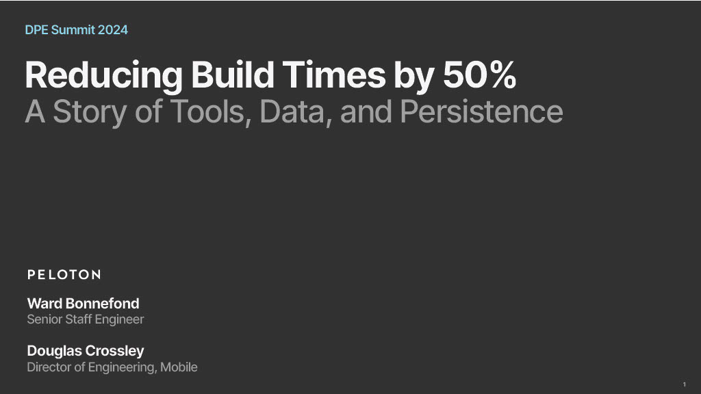 Reducing Build Times by 50%: A Story of Tools, Data, and Persistence — slide 1