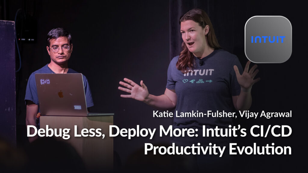 Debug Less, Deploy More: Intuit’s CI/CD Productivity Evolution