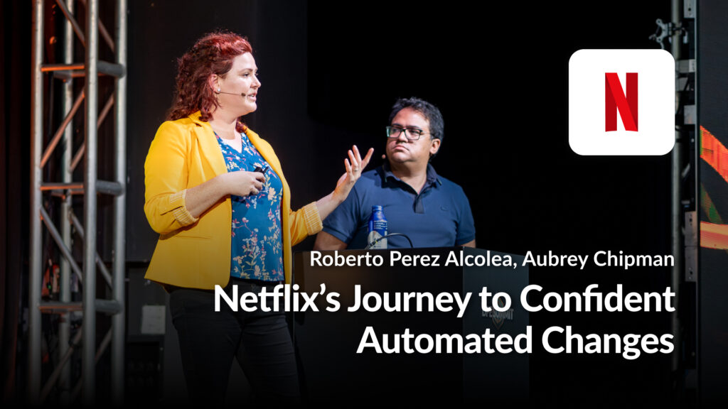 Netflix’s Journey to Confident Automated Changes