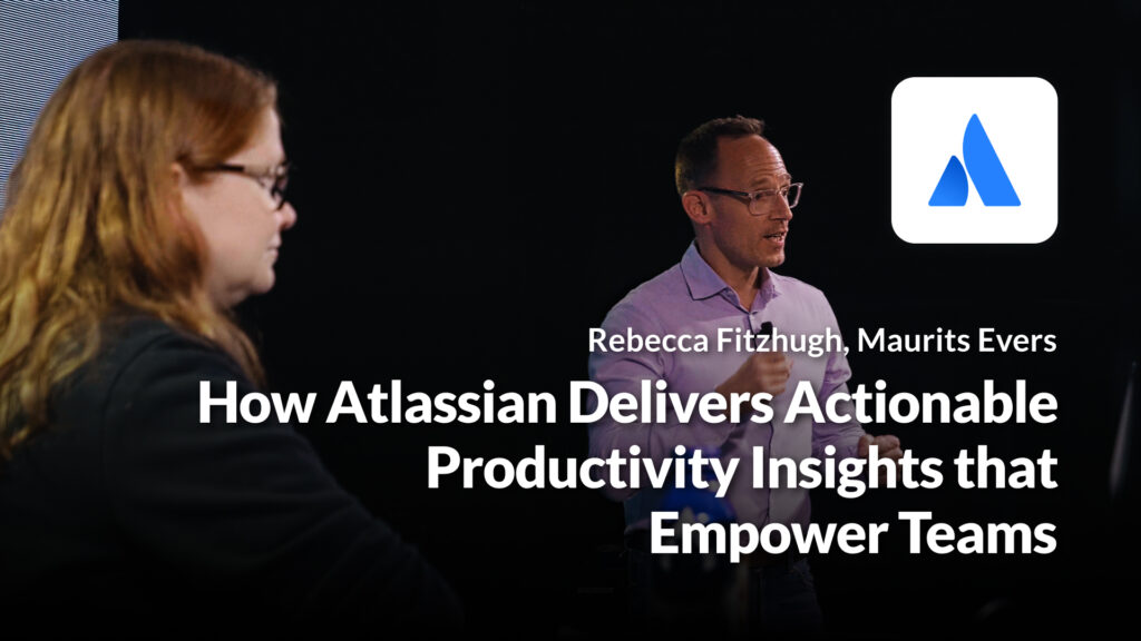 How Atlassian Delivers Actionable Productivity Insights that Empower Teams